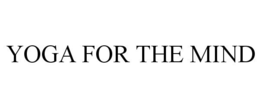 YOGA FOR THE MIND trademark