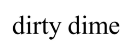 DIRTY DIME trademark