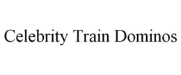 CELEBRITY TRAIN DOMINOS trademark