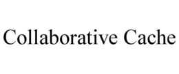 COLLABORATIVE CACHE trademark