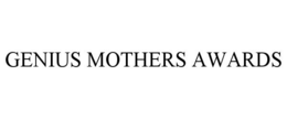 GENIUS MOTHERS AWARDS trademark