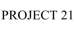 PROJECT 21 trademark