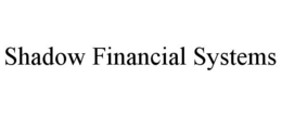 SHADOW FINANCIAL SYSTEMS trademark