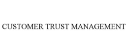 CUSTOMER TRUST MANAGEMENT trademark