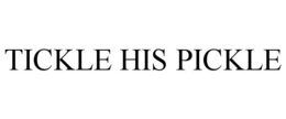 TICKLE HIS PICKLE trademark