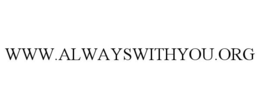WWW.ALWAYSWITHYOU.ORG trademark
