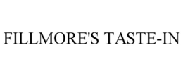 FILLMORE'S TASTE-IN trademark