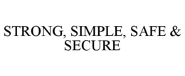 STRONG, SIMPLE, SAFE & SECURE trademark