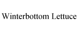 WINTERBOTTOM LETTUCE trademark