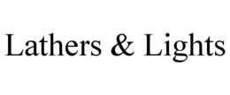 LATHERS & LIGHTS trademark