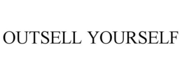 OUTSELL YOURSELF trademark