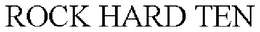 ROCK HARD TEN trademark