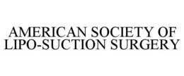 AMERICAN SOCIETY OF LIPO-SUCTION SURGERY trademark