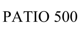 PATIO 500 trademark