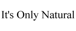 IT'S ONLY NATURAL trademark