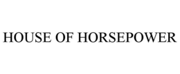 HOUSE OF HORSEPOWER trademark