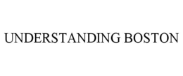 UNDERSTANDING BOSTON trademark
