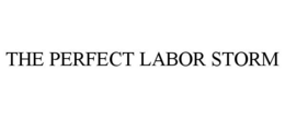 THE PERFECT LABOR STORM trademark