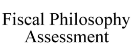 FISCAL PHILOSOPHY ASSESSMENT trademark