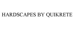 HARDSCAPES BY QUIKRETE trademark