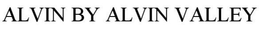 ALVIN BY ALVIN VALLEY trademark