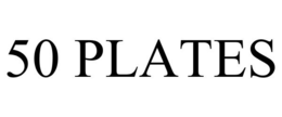 50 PLATES trademark