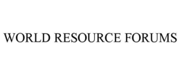 WORLD RESOURCE FORUMS trademark