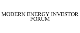MODERN ENERGY INVESTOR FORUM trademark