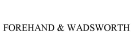 FOREHAND & WADSWORTH trademark