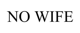 NO WIFE trademark
