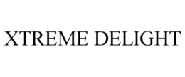 XTREME DELIGHT trademark