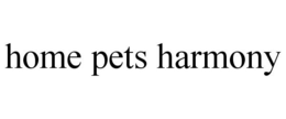 HOME PETS HARMONY trademark