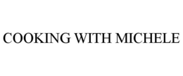 COOKING WITH MICHELE trademark