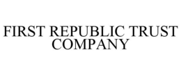 FIRST REPUBLIC TRUST COMPANY trademark