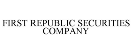 FIRST REPUBLIC SECURITIES COMPANY trademark