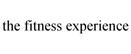 THE FITNESS EXPERIENCE trademark