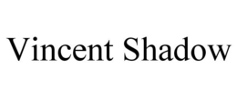 VINCENT SHADOW trademark