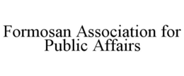 FORMOSAN ASSOCIATION FOR PUBLIC AFFAIRS trademark