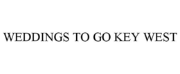 WEDDINGS TO GO KEY WEST trademark