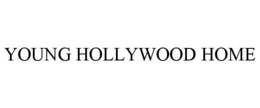 YOUNG HOLLYWOOD HOME trademark