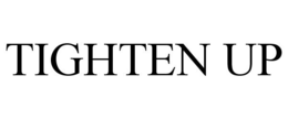 TIGHTEN UP trademark