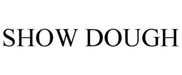 SHOW DOUGH trademark