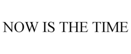 NOW IS THE TIME trademark