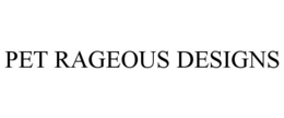 PET RAGEOUS DESIGNS trademark