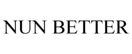 NUN BETTER trademark