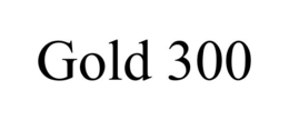 GOLD 300 trademark