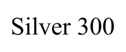 SILVER 300 trademark
