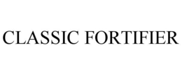 CLASSIC FORTIFIER trademark
