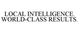 LOCAL INTELLIGENCE. WORLD-CLASS RESULTS. trademark