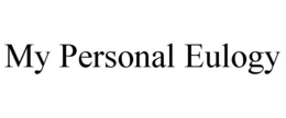 MY PERSONAL EULOGY trademark
